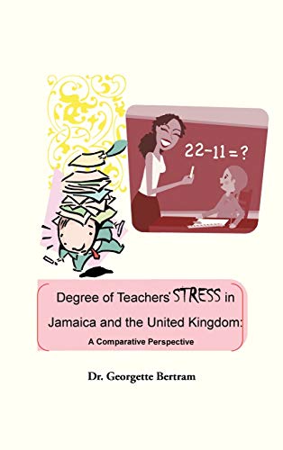 Degree of Teachers' Stress in Jamaica and the United Kingdom: A Comparative Perspective