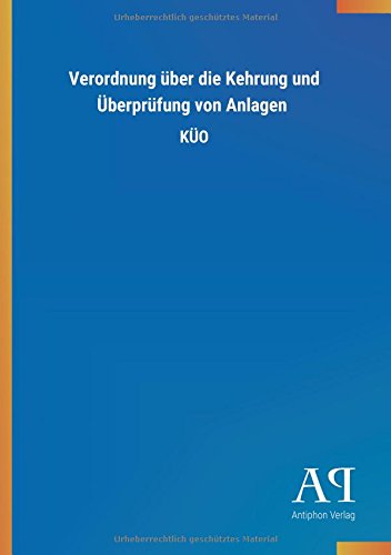 Verordnung über die Kehrung und Überprüfung von Anlagen: KÜO