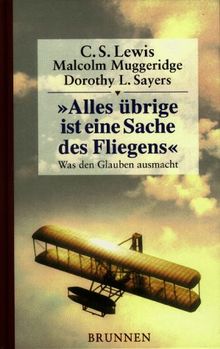 Alles Übrige ist eine Sache des Fliegens. Was den Glauben ausmacht