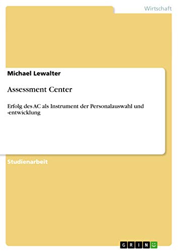 Assessment Center: Erfolg des AC als Instrument der Personalauswahl und -entwicklung