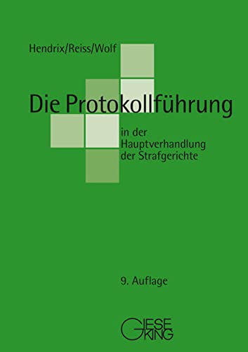 Die Protokollführung in der Hauptverhandlung der Strafgerichte - Peter Hendrix Günter Reiss Thomas Wolf Kartoniert (TB)