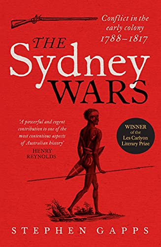 The Sydney Wars: Conflict in the early colony, 1788-1817