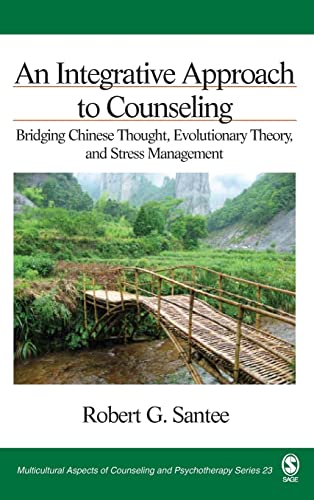 An Integrative Approach to Counseling: Bridging Chinese Thought, Evolutionary Theory, and Stress Management (MULTICULTURAL ASPECTS OF COUNSELING And Psychotherapy SERIES, Band 23)