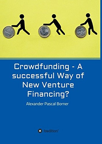 Crowdfunding - A successful Way of New Venture Financing?