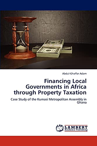 Financing Local Governments in Africa through Property Taxation: Case Study of the Kumasi Metropolitan Assembly in Ghana