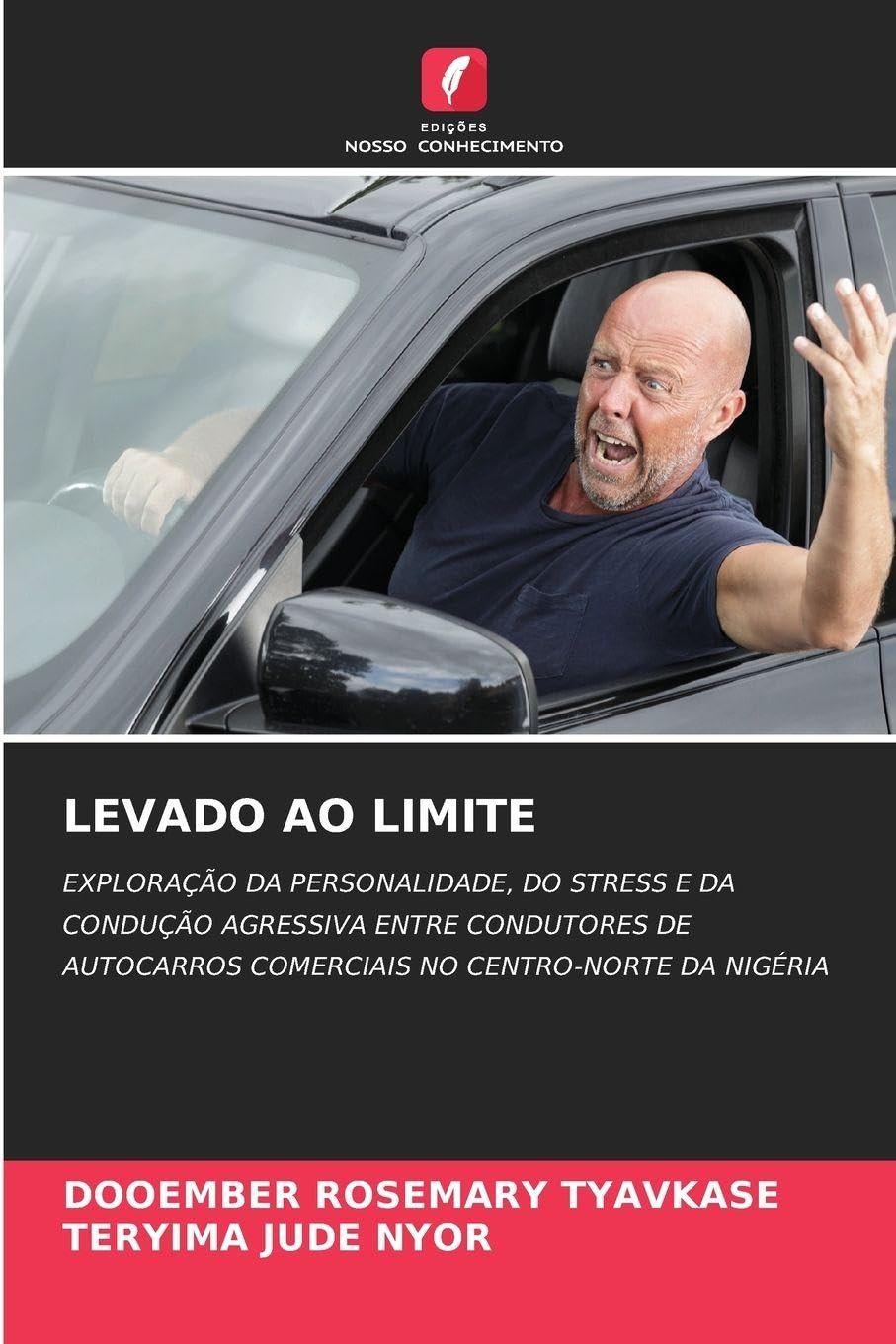 LEVADO AO LIMITE: EXPLORAÇÃO DA PERSONALIDADE, DO STRESS E DA CONDUÇÃO AGRESSIVA ENTRE CONDUTORES DE AUTOCARROS COMERCIAIS NO CENTRO-NORTE DA NIGÉRIA