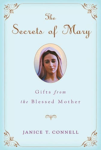 Connell, Janice T. Secrets Of Mary, Gifts From The Blessed Mother