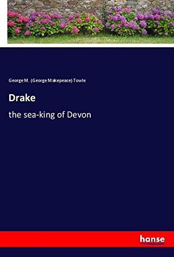 Drake: the sea-king of Devon