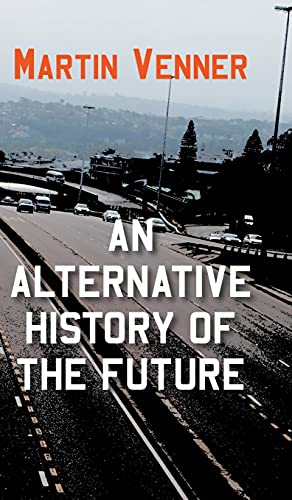 An Alternative History of the Future