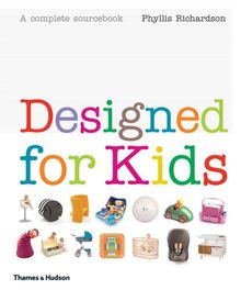 Designed for Kids: A Complete Sourcebook: A Complete Sourcebook of Stylish Products for the Modern Family