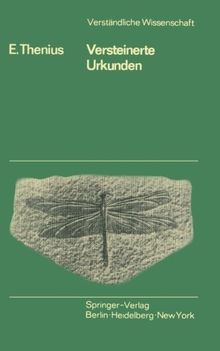 Versteinerte Urkunden: Die Paläontologie als Wissenschaft vom Leben in der Vorzeit (Verständliche Wissenschaft)