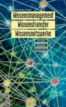 Wissensmanagement, Wissenstransfer, Wissensnetzwerke: Konzepte, Methoden, Erfahrungen: Konzepte, Methoden und Erfahrungen