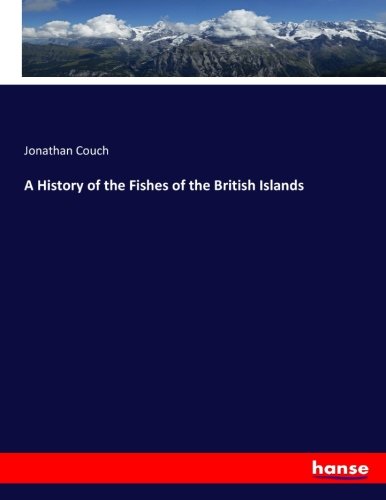 A History of the Fishes of the British Islands