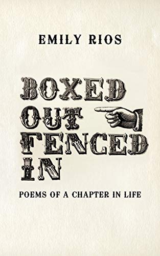 Boxed Out Fenced In: Poems of a Chapter in Life