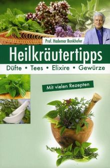 Heilkräutertipps- Düfte- Tees- Elixiere- Gewürze