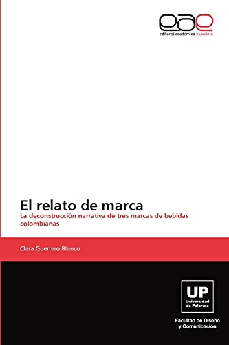 El relato de marca: La deconstrucción narrativa de tres marcas de bebidas colombianas