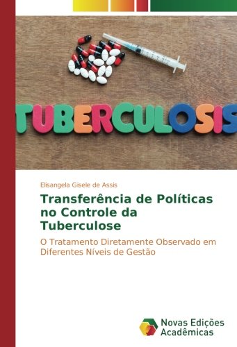 Transferência de Políticas no Controle da Tuberculose: O Tratamento Diretamente Observado em Diferentes Níveis de Gestão