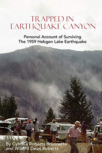 Brunnette, Cynthia Roberts Trapped In Earthquake Canyon, Personal Account Of Surviving The 1959 Hebgen Lake Earthquake