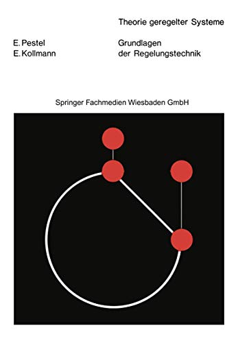 Grundlagen der Regelungstechnik: Mit 338 Bildern, 21 Tabellen und 156 Übungsaufgaben (Theorie geregelter Systeme)