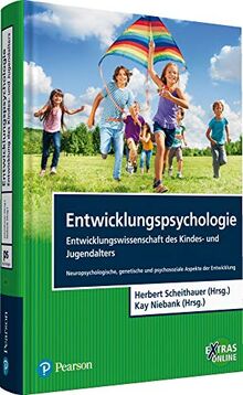 Entwicklungspsychologie - Entwicklungswissenschaft des Kindes- und Jugendalters: Neuropsychologische, genetische und psychosoziale Aspekte der Entwicklung (Pearson Studium - Psychologie)