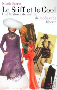 Le Stiff et le Cool. Une histoire de maille, de mode et de liberté von Nicole Parrot | Buch | Zustand sehr gut