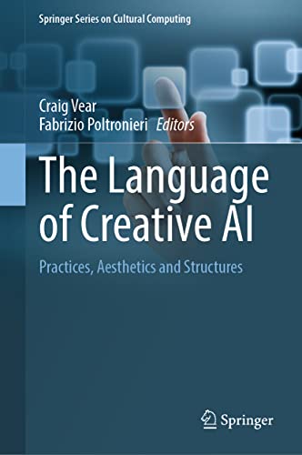 The Language of Creative AI: Practices, Aesthetics and Structures (Springer Series on Cultural Computing)