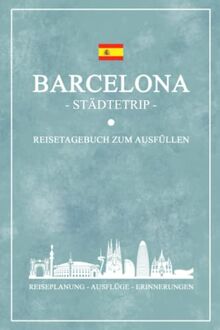 Städtetrip Barcelona Reisetagebuch zum Ausfüllen: Reisebuch Geschenk zur Städtereise / Barcelona Souvenir und Geschenkidee / Spanien Reise Tagebuch und Notizbuch / Urlaub Andenken