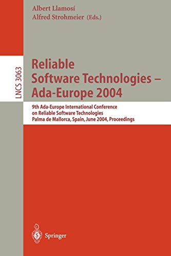Reliable Software Technologies - Ada-Europe 2004: 9th Ada-Europe International Conference on Reliable Software Technologies, Palma de Mallorca, Spain, ... Notes in Computer Science, 3063, Band 3063)