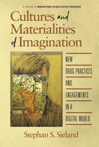 Cultures and Materialities of Imagination: New Drug Practices and Engagements in a Digital World (Innovations in Qualitative Research)