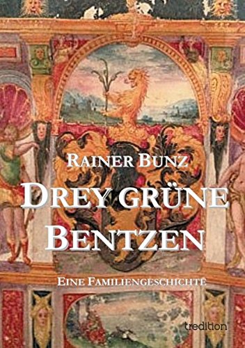 Drey grüne Bentzen: Eine Familiengeschichte