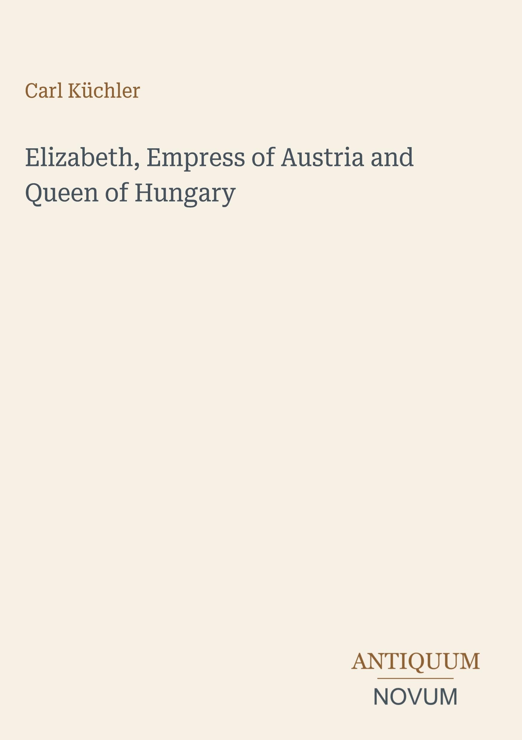 Elizabeth, Empress of Austria and Queen of Hungary