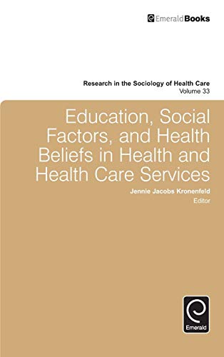 Education, Social Factors And Health Beliefs In Health And Health Care (Research in the Sociology of Health Care, 33, Band 33)
