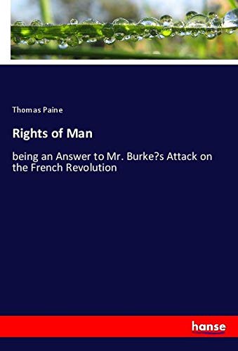 Rights of Man: being an Answer to Mr. Burke¿s Attack on the French Revolution