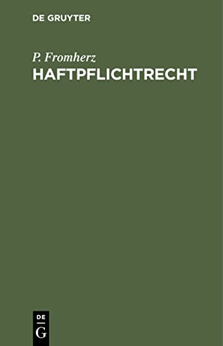 Haftpflichtrecht: Grundriß der außervertraglichen Haftpflicht insbesondere aus unerlaubten Handlungen nach Deutschlands Recht und Rechtsprechung