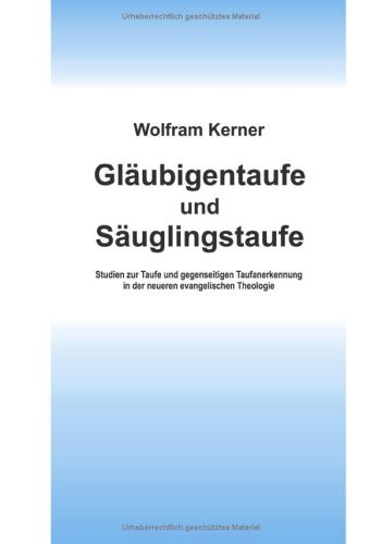 Gläubigentaufe und Säuglingstaufe. Studien zur Taufe und gegenseitigen Taufanerkennung in der neueren evangelischen Theologie