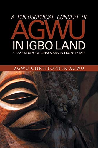 A Philosophical Concept Of Agwu In Igbo Land: A Case Study Of Ohaozara In Ebonyi State