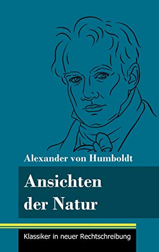 Ansichten der Natur: (Band 167, Klassiker in neuer Rechtschreibung)