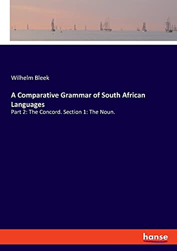 A Comparative Grammar of South African Languages: Part 2: The Concord. Section 1: The Noun.
