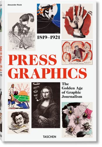 Alexander Roob Press Graphics , The Golden Age Of Graphic Journalism , 1819-1921