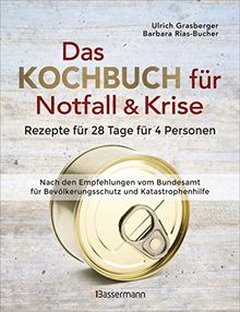 Das Kochbuch für Notfall und Krise - Rezepte für 28 Tage für 4 Personen. 3 Mahlzeiten und 1 Snack pro Tag.: Ein Notfallkochbuch nach der amtlichen Vorratstabelle