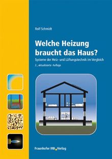 Welche Heizung braucht das Haus?: Systeme der Heiz- und Lüftungstechnik im Vergleich