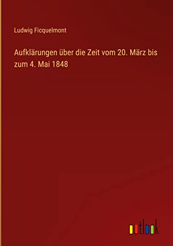 Aufklärungen über die Zeit vom 20. März bis zum 4. Mai 1848
