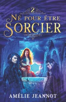 Né pour être Sorcier: Tome 2