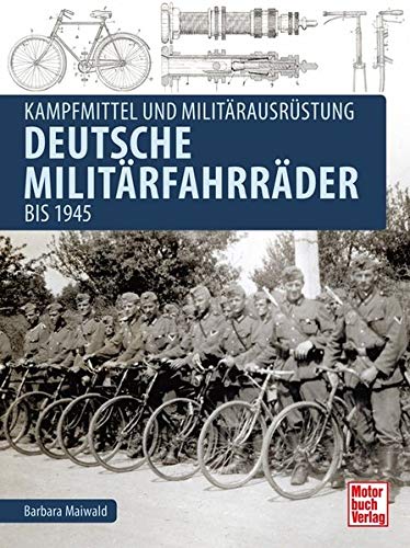 Deutsche Militärfahrräder bis 1945: Kampfmittel und Militärausrüstung