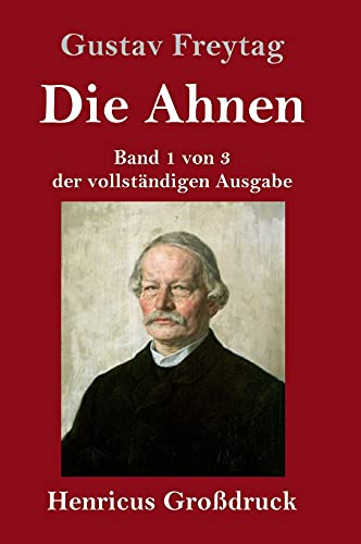 Die Ahnen (Großdruck): Band 1 von 3 der vollständigen Ausgabe: Ingo und Ingraban / Das Nest der Zaunkönige