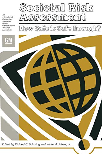 Societal Risk Assessment: How Safe is Safe Enough? (General Motors Research Laboratories Symposia Series)