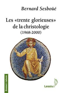 Les trente glorieuses de la christologie (1968-2000)