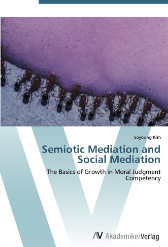 Semiotic Mediation and Social Mediation: The Basics of Growth in Moral Judgment Competency