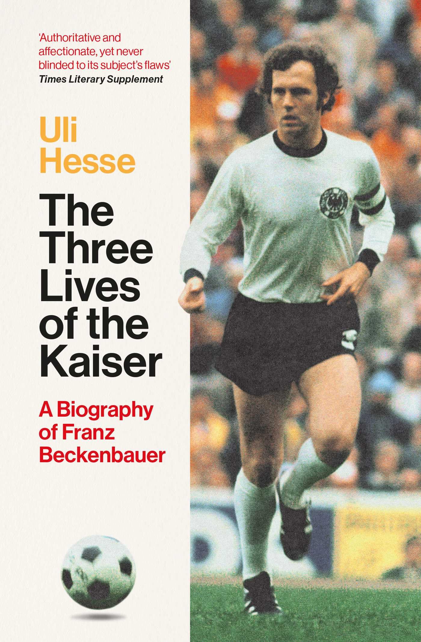 Uli Hesse The Three Lives Of The Kaiser, A Biography Of Franz Beckenbauer