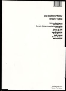 Documentary Creations: Kunstmuseum Luzern (26. Feb. - 29. Mai 2005): Matthew Buckingham, Adam Chodzko, ARTLAB: Charlotte Cullinan + Jeanine Richards, ... Ohanian, Charles Sandison, Mathew Sawyer